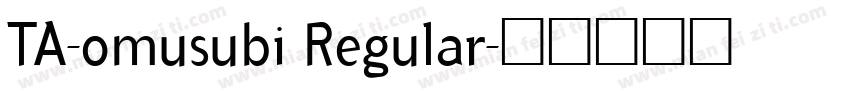 TA-omusubi Regular字体转换